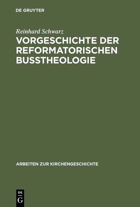 Vorgeschichte der reformatorischen Bu&szlig;theologie - Reinhard Schwarz
