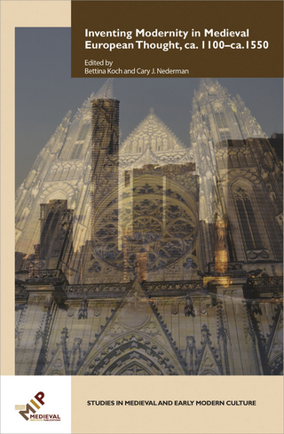 Inventing Modernity in Medieval European Thought, ca. 1100–ca. 1550