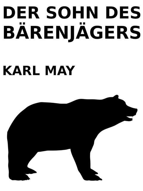 Der Sohn des B&auml;renj&auml;gers - Karl May