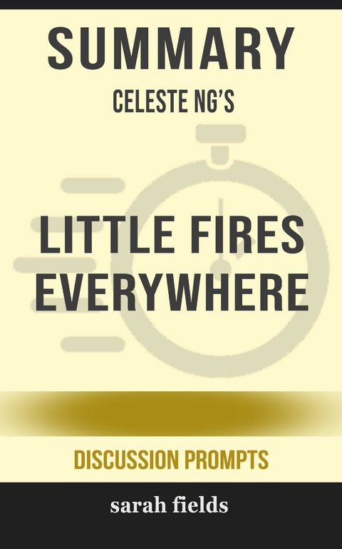 Summary: Celeste Ng's Little Fires Everywhere -  Sarah Fields