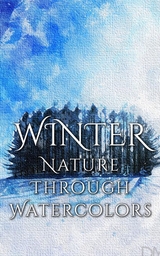 Winter - Nature through Watercolors -  Daniyal Martina
