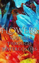 Flowers - Nature through Watercolors -  Daniyal Martina