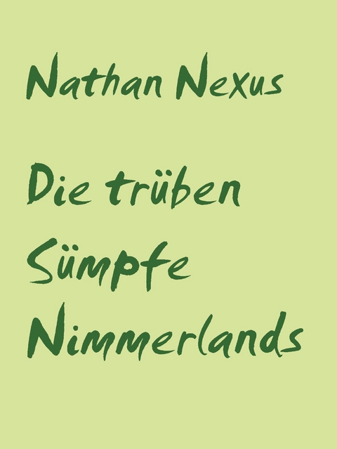 Die trüben Sümpfe Nimmerlands - Nathan Nexus