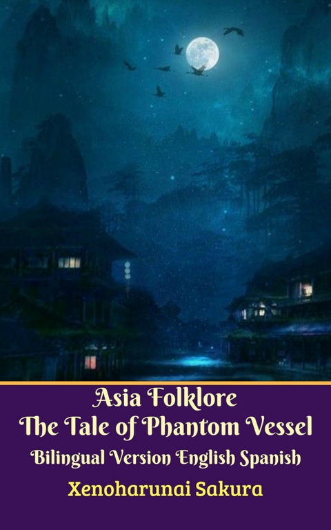 Asia Folklore The Tale of Phantom Vessel Bilingual Version English Spanish - Xenoharunai Sakura