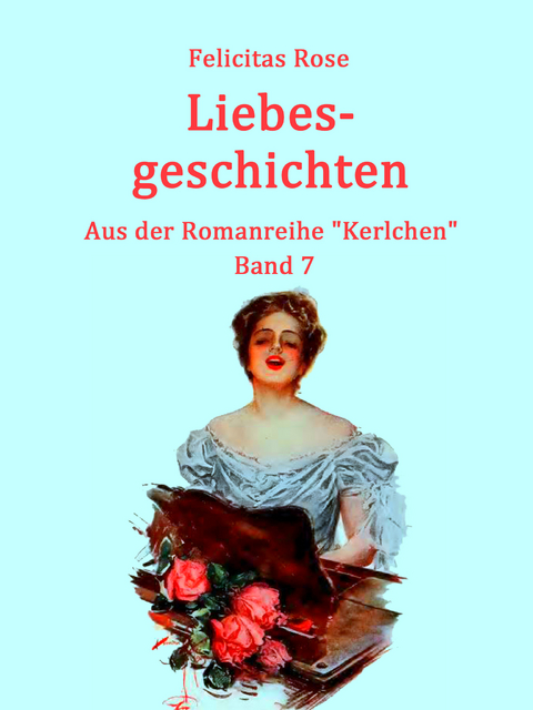 Liebesgeschichten - Felicitas Rose