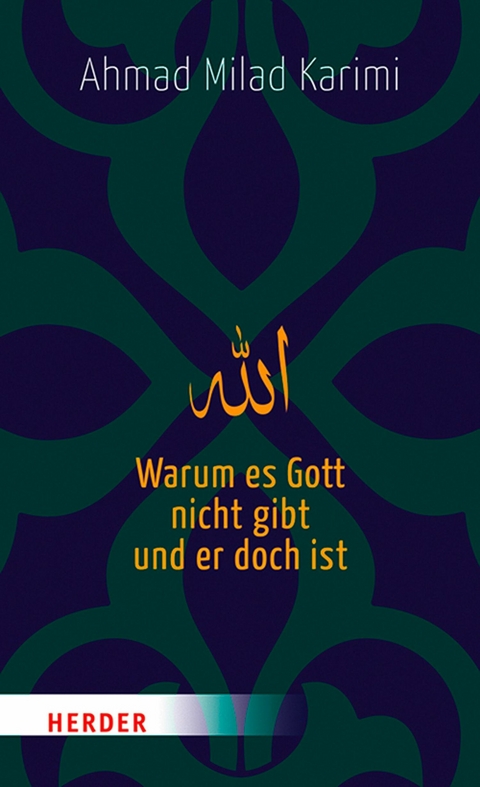 Warum es Gott nicht gibt und er doch ist -  Ahmad Milad Karimi