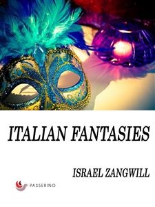 Italian fantasies - Israel Zangwill