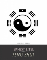 Feng Shui, or the Rudiments of Natural Science in China -  Ernest Eitel