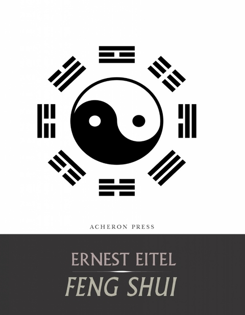 Feng Shui, or the Rudiments of Natural Science in China -  Ernest Eitel