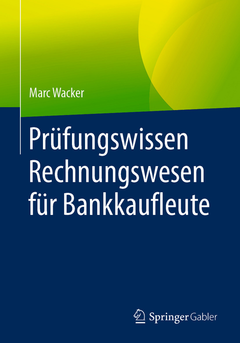 Pr&uuml;fungswissen Rechnungswesen f&uuml;r Bankkaufleute - Marc Wacker