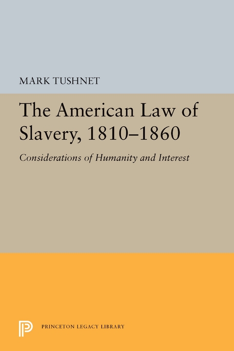 The American Law of Slavery, 1810-1860 - Mark Tushnet