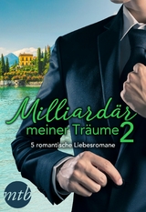 Milliard&auml;r meiner Tr&auml;ume 2 - 5 romantische Liebesromane - Chantelle Shaw, Sarah Morgan, Annie West, Diana Hamilton, Trish Morey