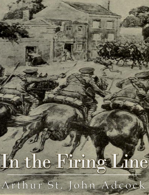 In The Firing Line -  Arthur St. John Adcock
