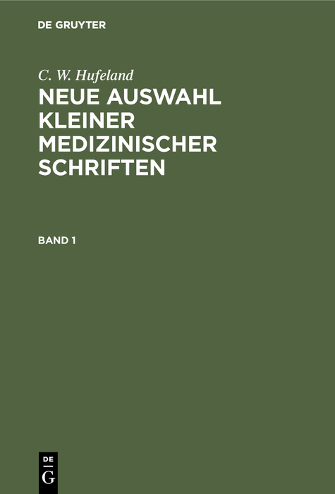 C. W. Hufeland: Neue Auswahl kleiner medizinischer Schriften. Band 1 - C. W. Hufeland