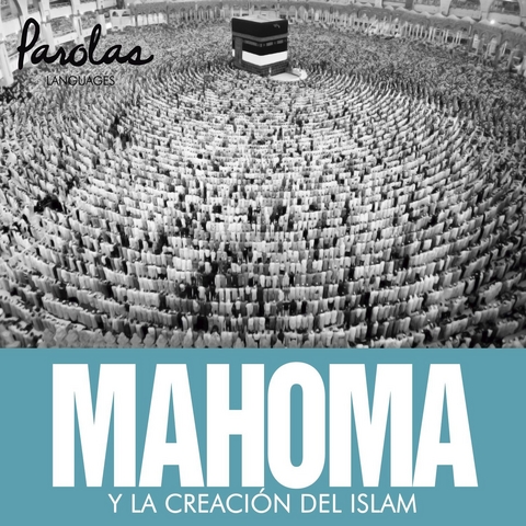 Mahoma y la creación del islam -  Paula Igel,  Parolas Languages