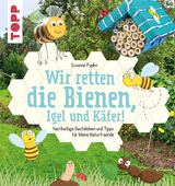 Wir retten die Bienen, Igel und K&auml;fer! - Susanne Pypke