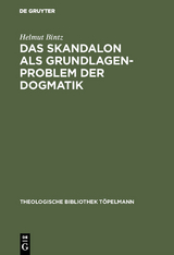 Das Skandalon als Grundlagenproblem der Dogmatik - Helmut Bintz