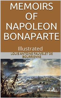 Memoirs of Napoleon Bonaparte — Illustrated
