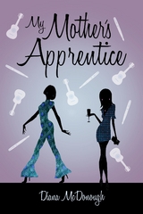 My Mother's Apprentice - Diana L McDonough