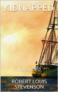 Kidnapped - Illustrated - Robert Louis Stevenson