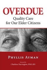 Overdue : Quality Care for Our Elder Citizens -  Phyllis Ayman