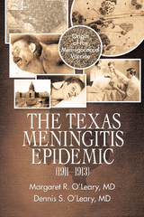 The Texas Meningitis Epidemic (1911&ndash;1913) - Margaret R. O&rsquo;Leary MD, Dennis S. O&rsquo;Leary MD