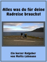 Alles was du f&uuml;r deine Radreise brauchst - Mattis L&uuml;hmann