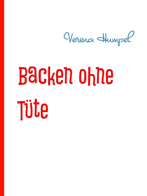 Backen ohne T&uuml;te - Verena Humpel
