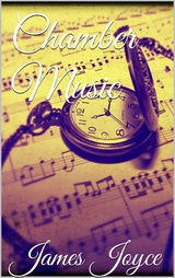 Chamber Music - James Joyce