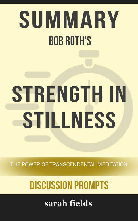 Summary: Bob Roth's Strength in Stillness -  Sarah Fields