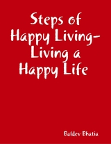 Steps of Happy Living - Living a Happy Life -  BALDEV BHATIA