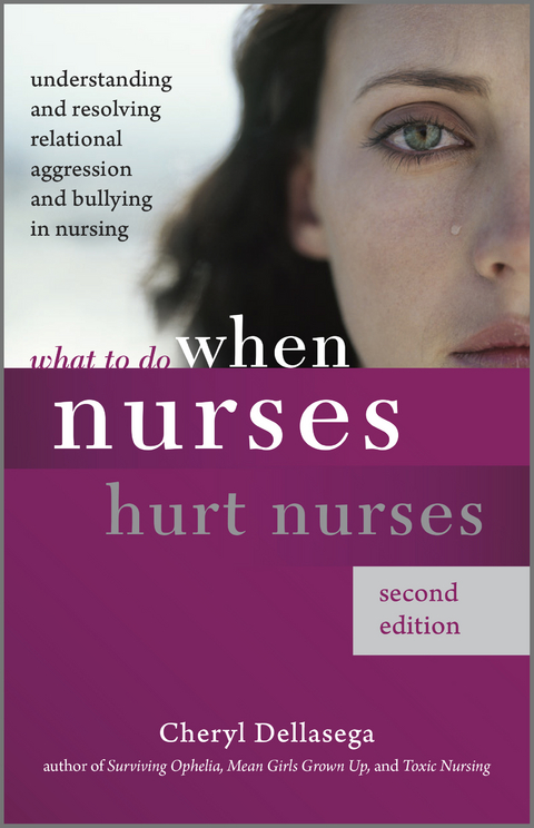 What to Do When Nurses Hurt Nurses, Second Edition - Cheryl Dellasega