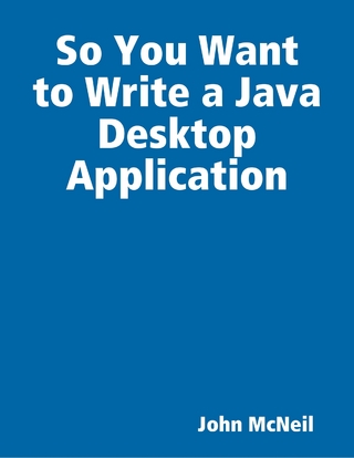 So You Want to Write a Java Desktop Application