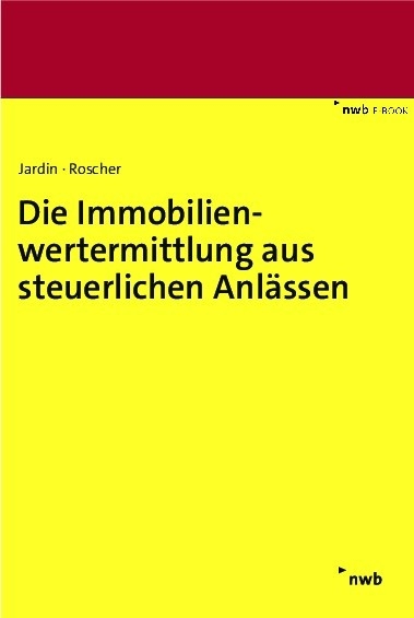 Die Immobilienwertermittlung aus steuerlichen Anl&auml;ssen - Andreas Jardin, Michael Roscher