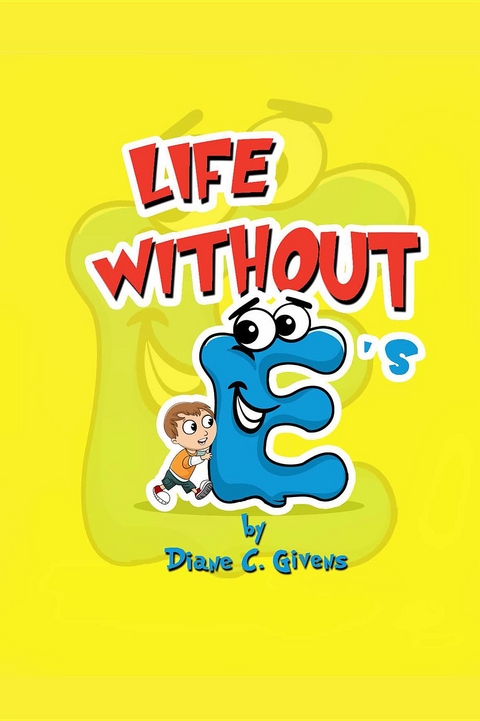 Life Without E's - Diane C Givens