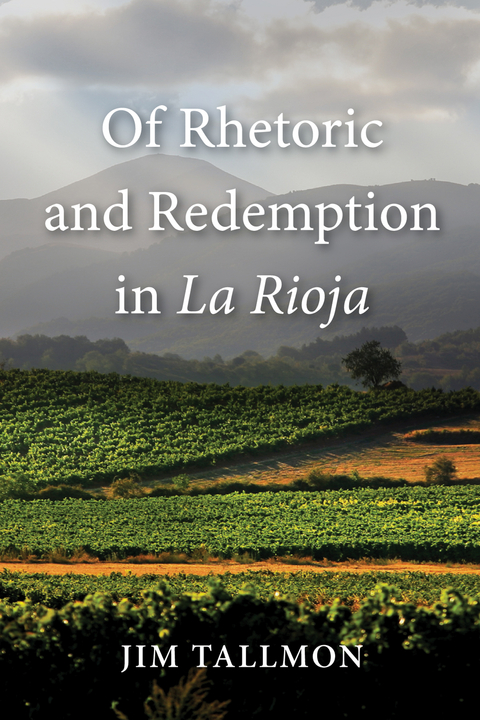 Of Rhetoric and Redemption in La Rioja - Jim Tallmon