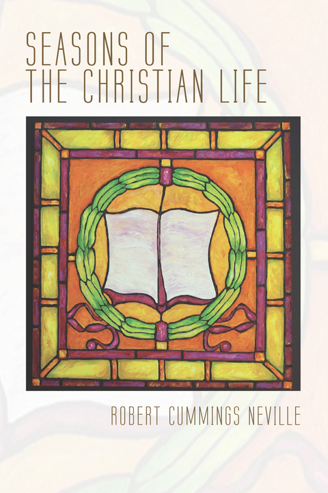 Seasons of the Christian Life - Robert Cummings Neville