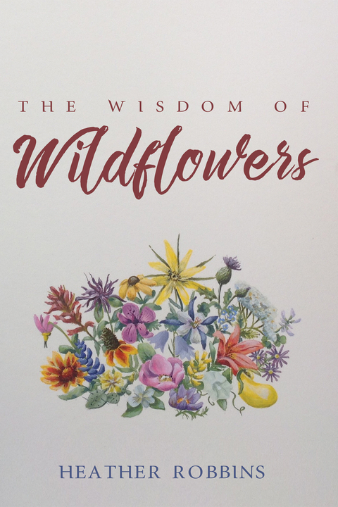 The Wisdom of Wildflowers - Heather Robbins