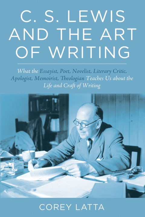 C. S. Lewis and the Art of Writing - Corey Latta