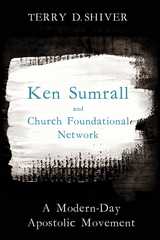 Ken Sumrall and Church Foundational Network - Terry D. Shiver