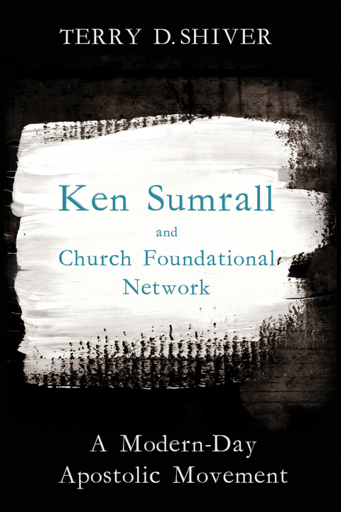 Ken Sumrall and Church Foundational Network - Terry D. Shiver