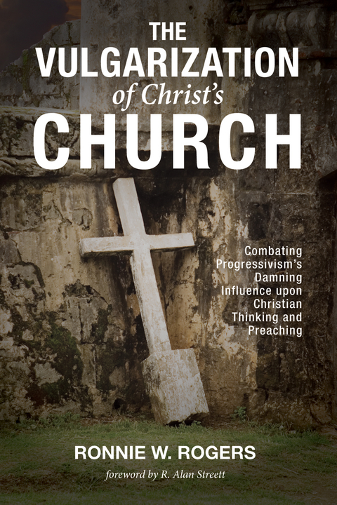 The Vulgarization of Christ&rsquo;s Church - Ronnie W. Rogers