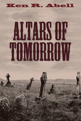 Altars of Tomorrow - Ken R. Abell