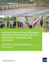 Lao People&rsquo;s Democratic Republic: Agriculture, Natural Resources, and Rural Development Sector Assessment, Strategy, and Road Map