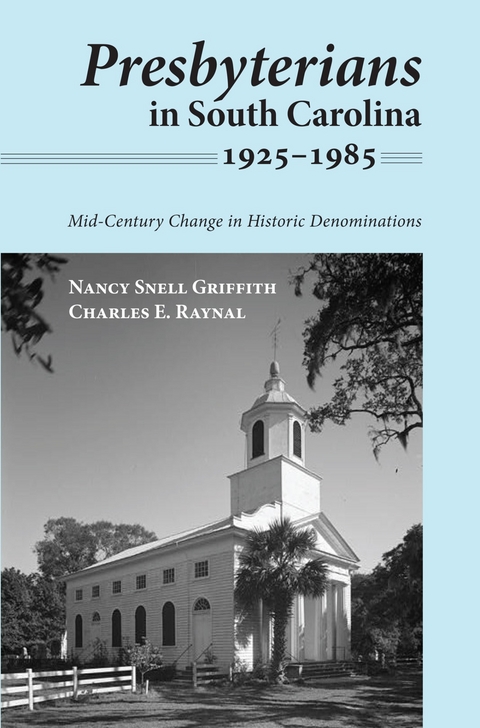 Presbyterians in South Carolina, 1925&ndash;1985 - Nancy Snell Griffith, Charles E. Raynal