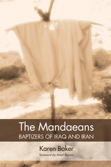 The Mandaeans&mdash;Baptizers of Iraq and Iran - Karen Baker