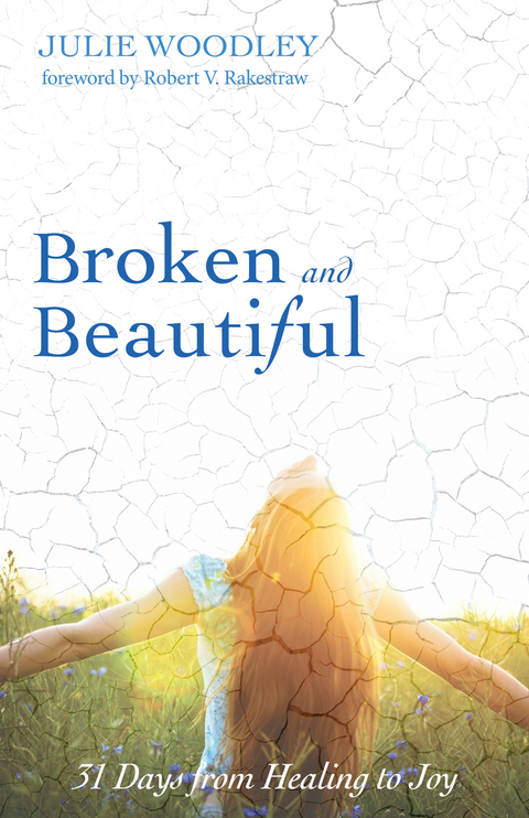 Broken and Beautiful - Julie Woodley
