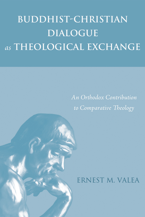Buddhist-Christian Dialogue as Theological Exchange -  Ernest M. Valea