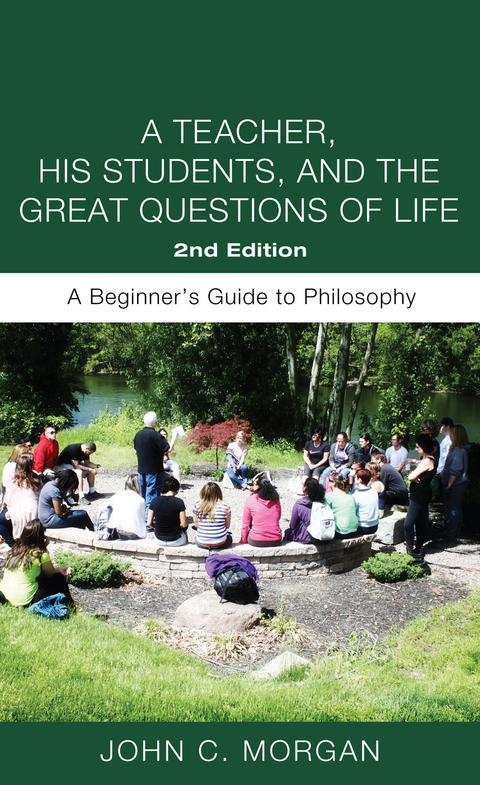 A Teacher, His Students, and the Great Questions of Life, Second Edition - John C. Morgan