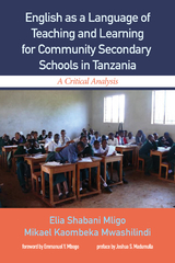 English as a Language of Teaching and Learning for Community Secondary Schools in Tanzania - Elia Shabani Mligo, Mikael Mwashilindi